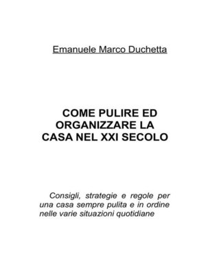 cover image of Come pulire ed organizzare la casa nel XXI secolo